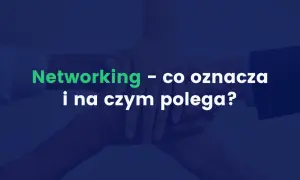 Dłonie splecione w geście współpracy. Napis: "Networking – co oznacza i na czym polega?".