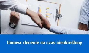 Czy umowa zlecenie może być na czas nieokreślony? Poznaj ważne aspekty
