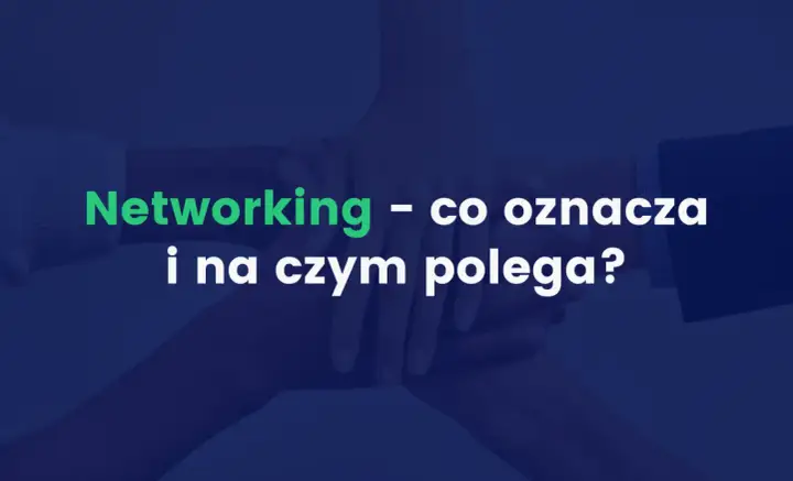 Networking - co to jest i dlaczego warto?